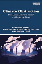 Kristoffer Ekberg, Bernhard Forchtner, Martin Hultman, Kristi M. Jylhä, Climate Obstruction: How Denial, Delay and Inaction are Heating the Planet (Abingdon and New York, NY: Routledge, 2023).